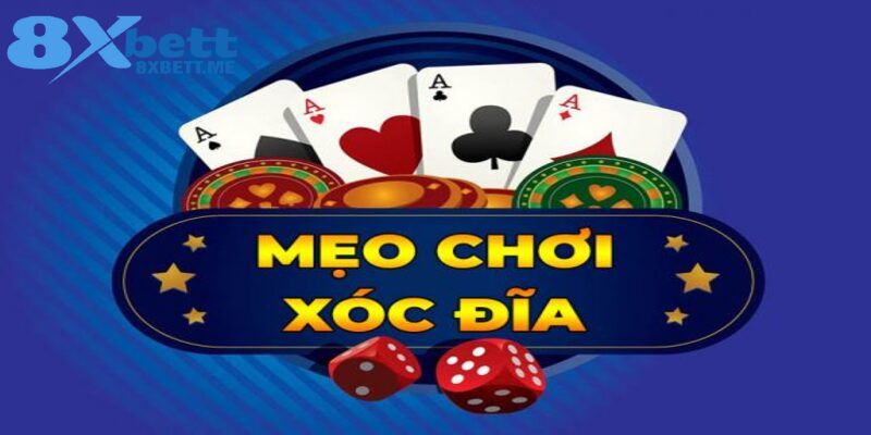 Bí quyết Xóc đĩa 8xBet theo cao thủ