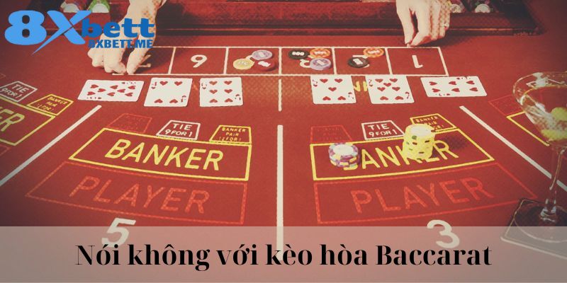 Không đặt tiền của hòa khi chơi Baccarat 8xBet 