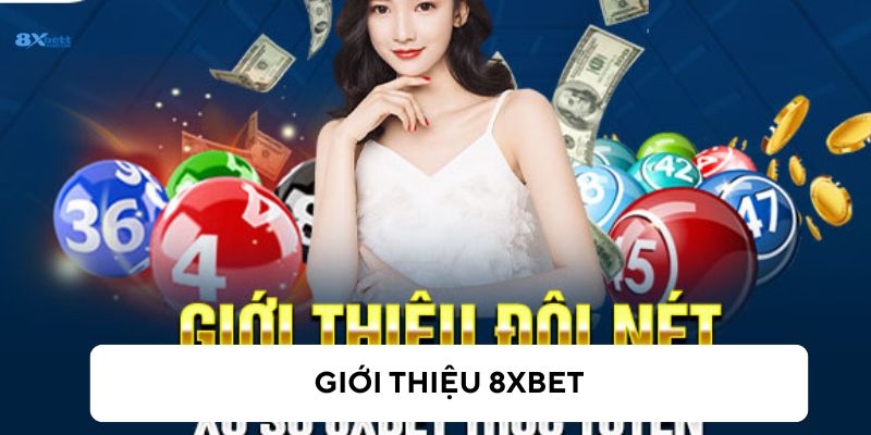 Tìm hiểu các trò chơi của 8xBet