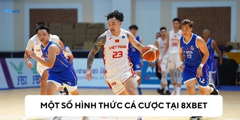 Những loại hình cá cược tại 8xBet