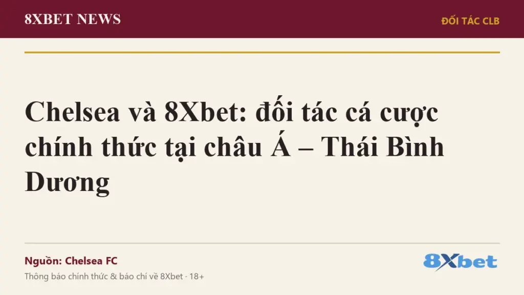 Ảnh bìa 8Xbet News: Chelsea và 8Xbet, đối tác cá cược chính thức tại châu Á – Thái Bình Dương
