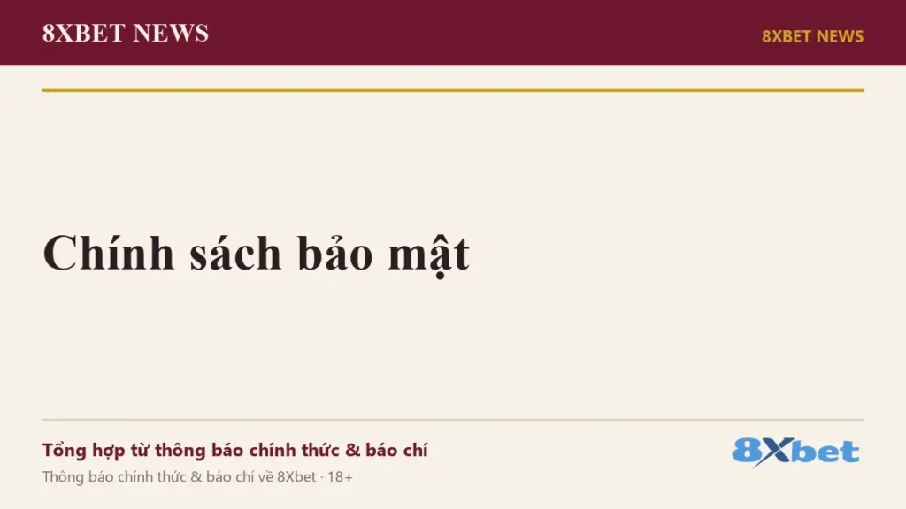 Chính sách bảo mật Ảnh bìa trang Chính sách bảo mật của 8Xbet News