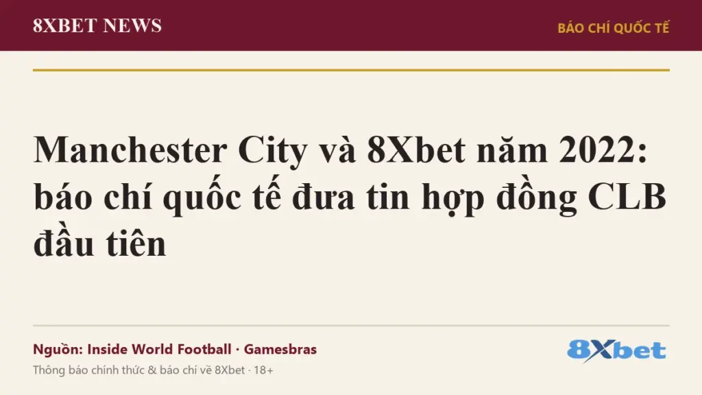 Ảnh bìa 8Xbet News: Manchester City và 8Xbet năm 2022, báo chí quốc tế đưa tin hợp đồng CLB đầu tiên