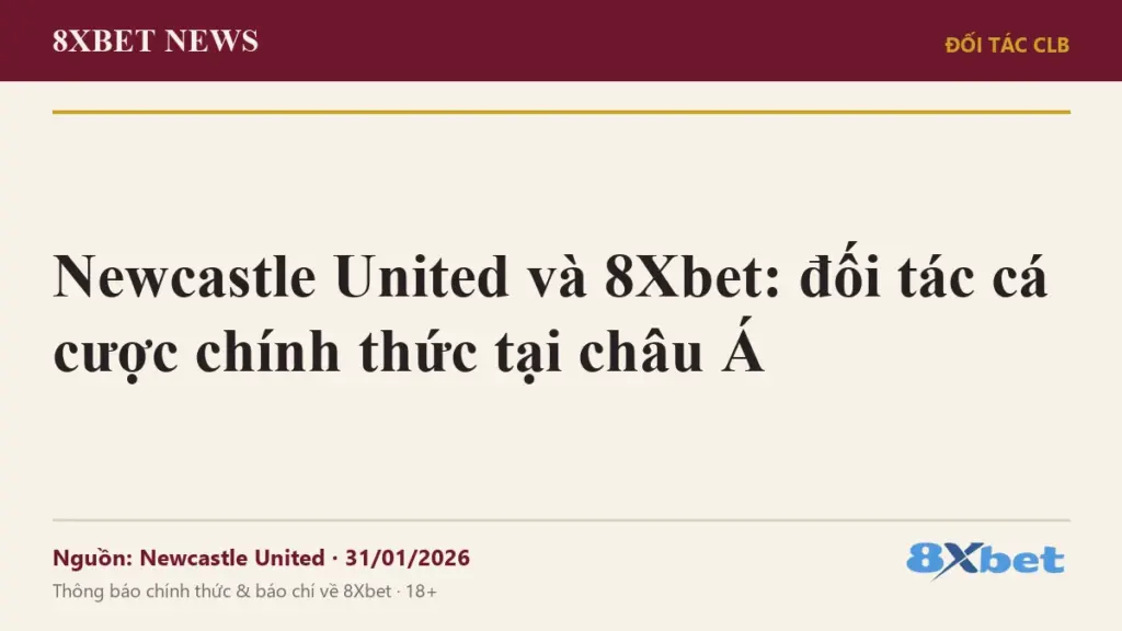 Ảnh bìa 8Xbet News: Newcastle United và 8Xbet, đối tác cá cược chính thức tại châu Á
