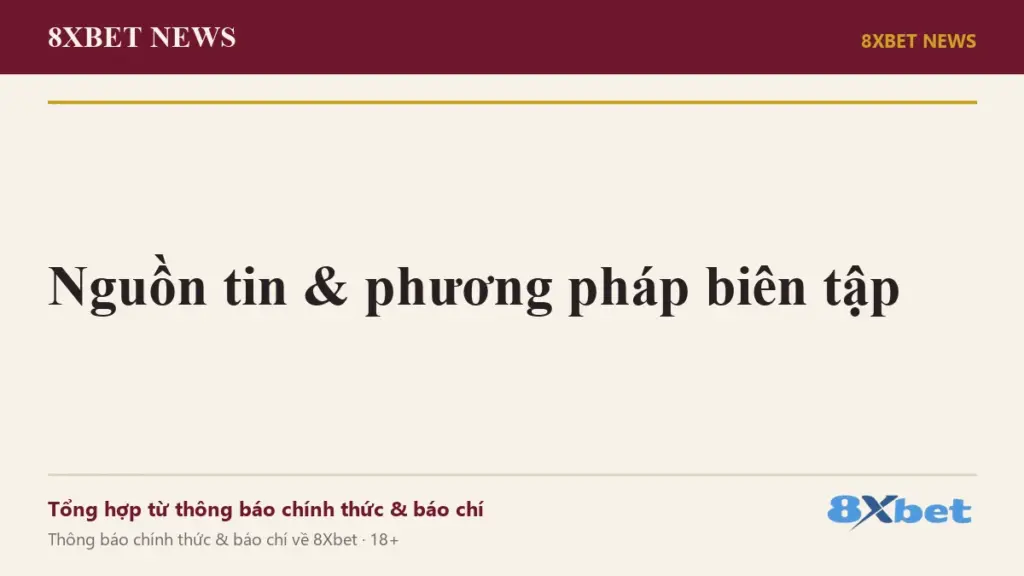 Nguồn tin & phương pháp biên tập Ảnh bìa trang Nguồn tin & phương pháp biên tập của 8Xbet News